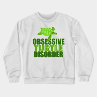 Funny Obsessive Turtle Disorder Crewneck Sweatshirt